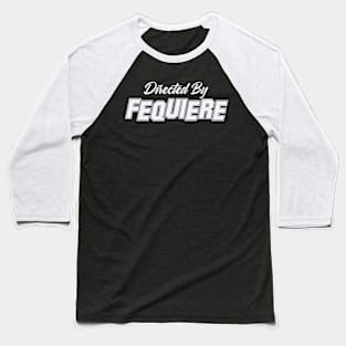 Directed By FEQUIERE, FEQUIERE NAME Baseball T-Shirt